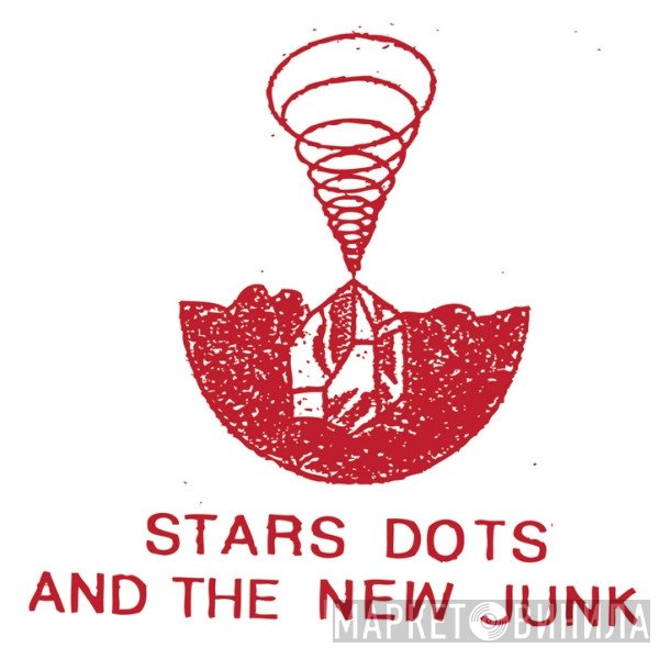 Stars, Dots And The "New" Junk - Винил CD и Кассеты лейбла Stars, Dots And The "New" Junk на сайте МаркетВинила