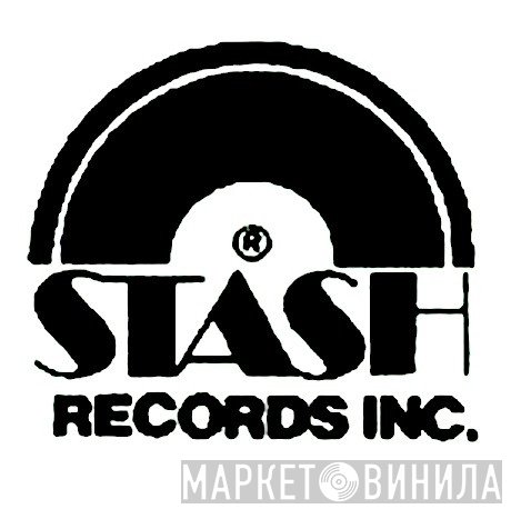 Stash Records Inc. - Винил CD и Кассеты лейбла Stash Records Inc. на сайте МаркетВинила