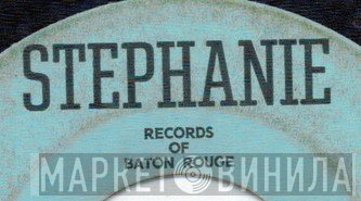 Stephanie Records Of Baton Rouge - Винил CD и Кассеты лейбла Stephanie Records Of Baton Rouge на сайте МаркетВинила