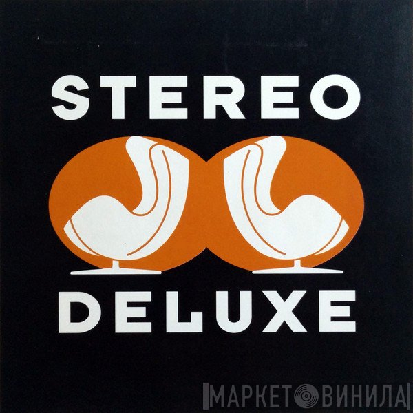 Stereo Deluxe - Винил CD и Кассеты лейбла Stereo Deluxe на сайте МаркетВинила