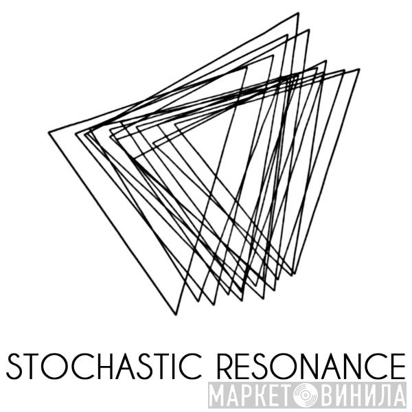 Stochastic Resonance - Винил CD и Кассеты лейбла Stochastic Resonance на сайте МаркетВинила