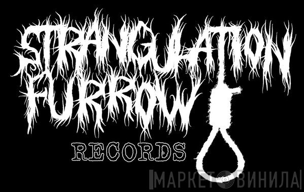Strangulation Furrow - Винил CD и Кассеты лейбла Strangulation Furrow на сайте МаркетВинила