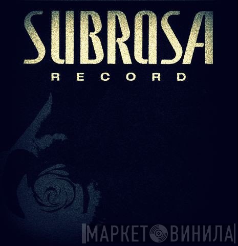 Subrosa Record - Винил CD и Кассеты лейбла Subrosa Record на сайте МаркетВинила