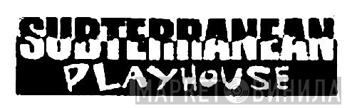 Subterranean Playhouse Series - Винил CD и Кассеты лейбла Subterranean Playhouse Series на сайте МаркетВинила