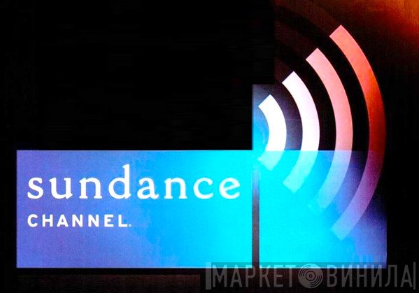 Sundance Channel - Винил CD и Кассеты лейбла Sundance Channel на сайте МаркетВинила