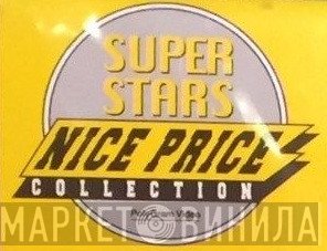 Super Stars Nice Price Collection - Винил CD и Кассеты лейбла Super Stars Nice Price Collection на сайте МаркетВинила