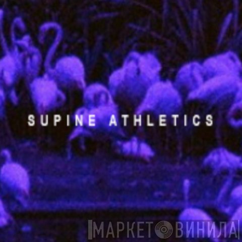 Supine Athletics - Винил CD и Кассеты лейбла Supine Athletics на сайте МаркетВинила