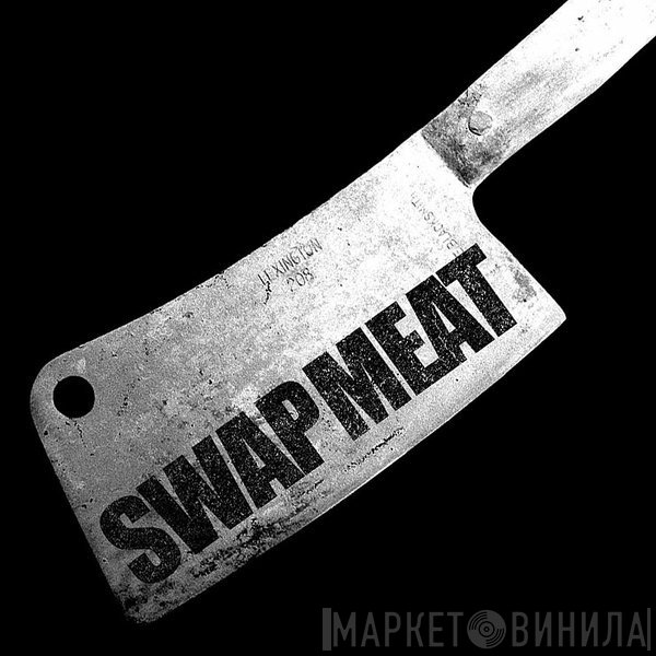 Swap Meat - Винил CD и Кассеты лейбла Swap Meat на сайте МаркетВинила