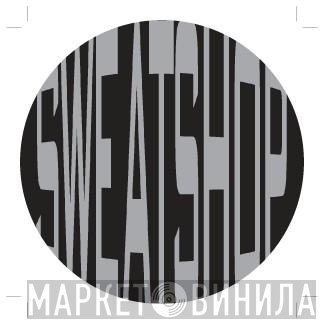 Sweatshop - Винил CD и Кассеты лейбла Sweatshop на сайте МаркетВинила