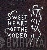 Sweetheart Of The Rodeo - Винил CD и Кассеты лейбла Sweetheart Of The Rodeo на сайте МаркетВинила