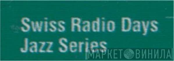 Swiss Radio Days Jazz Series - Винил CD и Кассеты лейбла Swiss Radio Days Jazz Series на сайте МаркетВинила