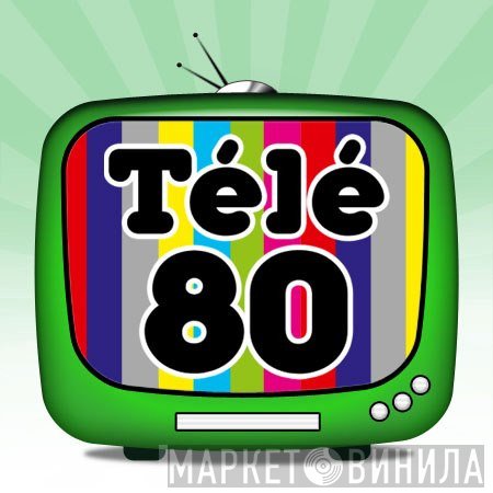 Télé 80 - Винил CD и Кассеты лейбла Télé 80 на сайте МаркетВинила