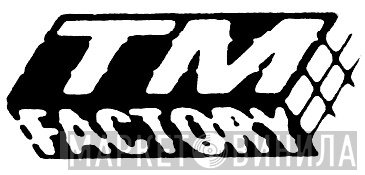 TM Factory - Винил CD и Кассеты лейбла TM Factory на сайте МаркетВинила