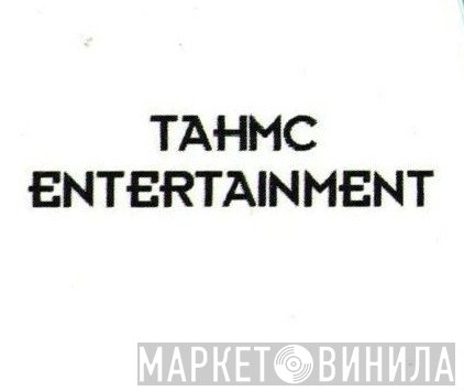TahMc Entertainment - Винил CD и Кассеты лейбла TahMc Entertainment на сайте МаркетВинила
