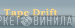 Tape Drift Records - Винил CD и Кассеты лейбла Tape Drift Records на сайте МаркетВинила