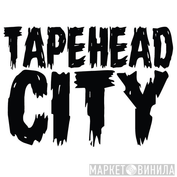Tapehead City - Винил CD и Кассеты лейбла Tapehead City на сайте МаркетВинила