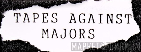 Tapes Against Majors - Винил CD и Кассеты лейбла Tapes Against Majors на сайте МаркетВинила
