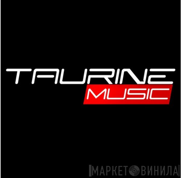 Taurine Music - Винил CD и Кассеты лейбла Taurine Music на сайте МаркетВинила