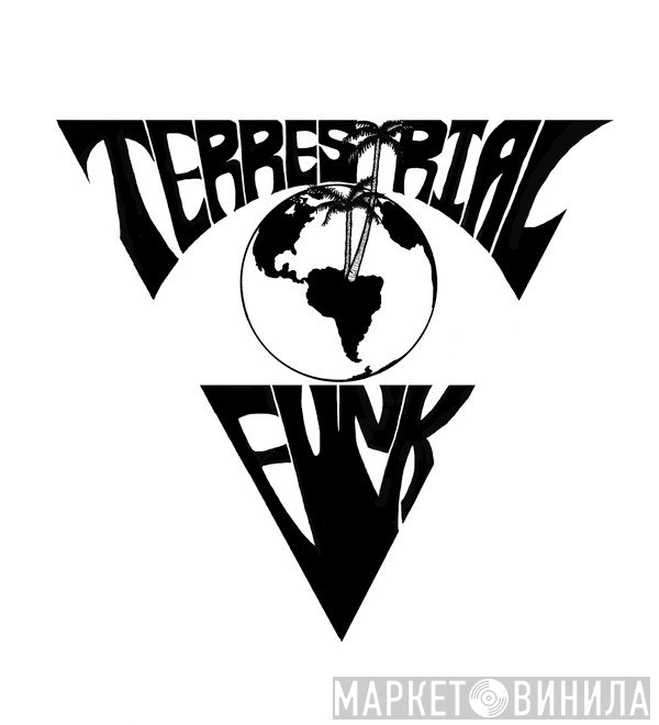 Terrestrial Funk - Винил CD и Кассеты лейбла Terrestrial Funk на сайте МаркетВинила