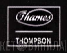 Thames/Thompson - Винил CD и Кассеты лейбла Thames/Thompson на сайте МаркетВинила