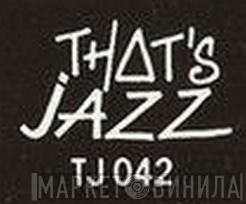 That's Jazz - Винил CD и Кассеты лейбла That's Jazz на сайте МаркетВинила