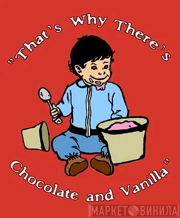 That's Why There's Chocolate And Vanilla - Винил CD и Кассеты лейбла That's Why There's Chocolate And Vanilla на сайте МаркетВинила