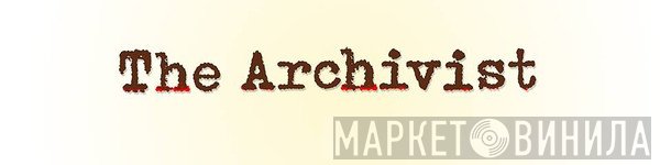 The Archivist - Винил CD и Кассеты лейбла The Archivist на сайте МаркетВинила