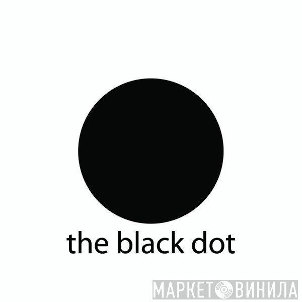 The Black Dot - Винил CD и Кассеты лейбла The Black Dot на сайте МаркетВинила