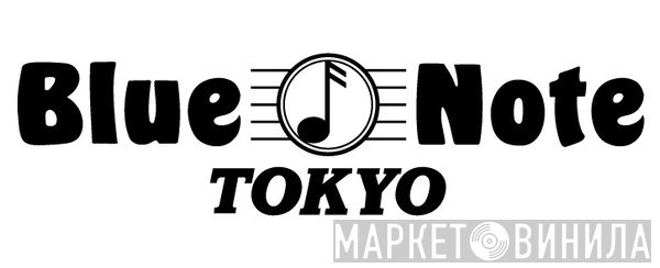 The Blue Note Tokyo - Винил CD и Кассеты лейбла The Blue Note Tokyo на сайте МаркетВинила