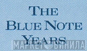The Blue Note Years - Винил CD и Кассеты лейбла The Blue Note Years на сайте МаркетВинила