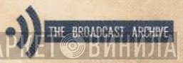 The Broadcast Archive - Винил CD и Кассеты лейбла The Broadcast Archive на сайте МаркетВинила