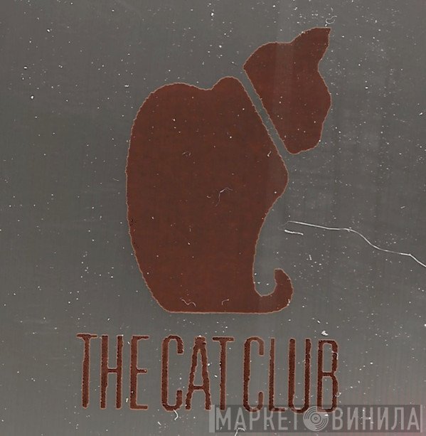 The Cat Club - Винил CD и Кассеты лейбла The Cat Club на сайте МаркетВинила