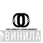 The Corrupt Conglomerate - Винил CD и Кассеты лейбла The Corrupt Conglomerate на сайте МаркетВинила