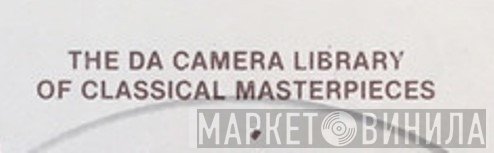 The Da Camera Library Of Classical Masterpieces - Винил CD и Кассеты лейбла The Da Camera Library Of Classical Masterpieces на сайте МаркетВинила