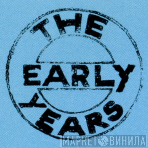 The Early Years - Винил CD и Кассеты лейбла The Early Years на сайте МаркетВинила