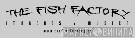 The Fish Factory - Винил CD и Кассеты лейбла The Fish Factory на сайте МаркетВинила