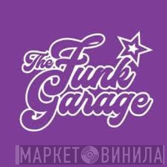 The Funk Garage - Винил CD и Кассеты лейбла The Funk Garage на сайте МаркетВинила