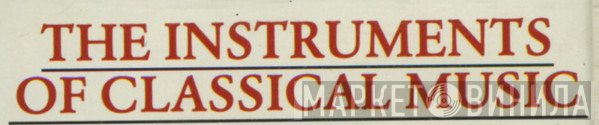The Instruments Of Classical Music - Винил CD и Кассеты лейбла The Instruments Of Classical Music на сайте МаркетВинила