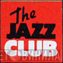 The Jazz Club - Винил CD и Кассеты лейбла The Jazz Club на сайте МаркетВинила