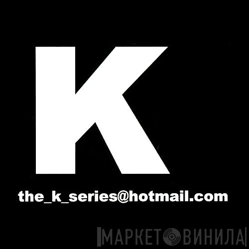 The K Series - Винил CD и Кассеты лейбла The K Series на сайте МаркетВинила