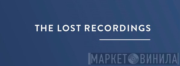 The Lost Recordings - Винил CD и Кассеты лейбла The Lost Recordings на сайте МаркетВинила