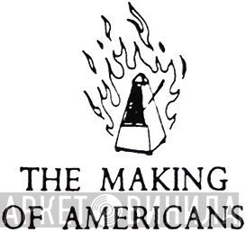 The Making Of Americans - Винил CD и Кассеты лейбла The Making Of Americans на сайте МаркетВинила