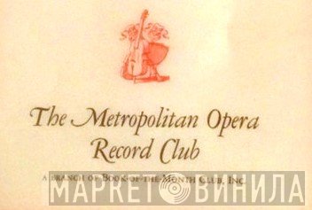 The Metropolitan Opera Record Club - Винил CD и Кассеты лейбла The Metropolitan Opera Record Club на сайте МаркетВинила