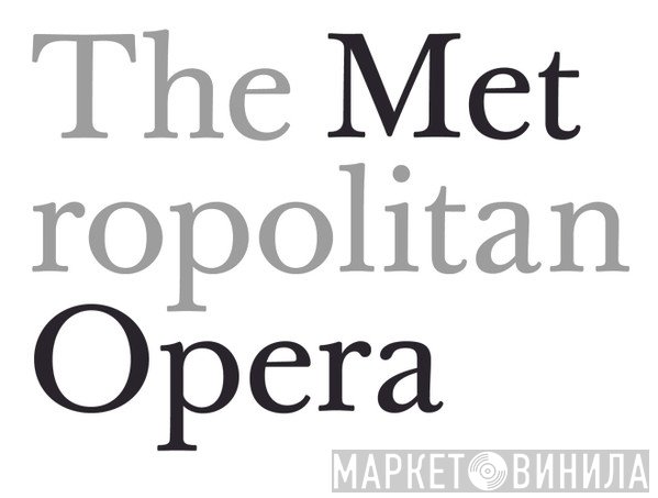 The Metropolitan Opera - Винил CD и Кассеты лейбла The Metropolitan Opera на сайте МаркетВинила