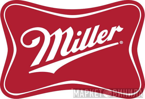 The Miller Brewing Company - Винил CD и Кассеты лейбла The Miller Brewing Company на сайте МаркетВинила