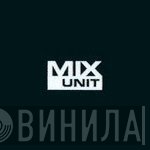 The Mix Unit - Винил CD и Кассеты лейбла The Mix Unit на сайте МаркетВинила