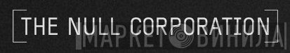 The Null Corporation - Винил CD и Кассеты лейбла The Null Corporation на сайте МаркетВинила