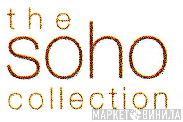 The Soho Collection - Винил CD и Кассеты лейбла The Soho Collection на сайте МаркетВинила