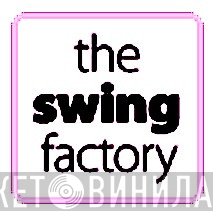 The Swing Factory - Винил CD и Кассеты лейбла The Swing Factory на сайте МаркетВинила