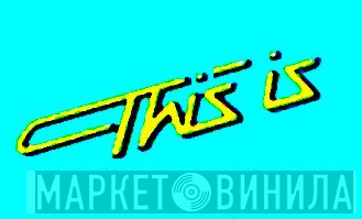 This Is  - Винил CD и Кассеты лейбла This Is (3) на сайте МаркетВинила